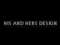 His and Hers Design